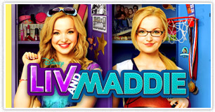 Disney Channel - Liv and Maddie Disney Channel - Liv and Maddie